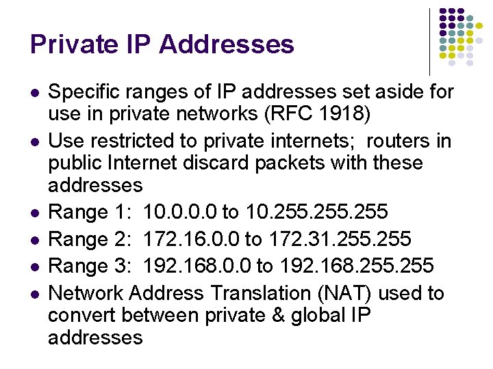 Private IP Addresses l l l Specific ranges of IP addresses set aside for