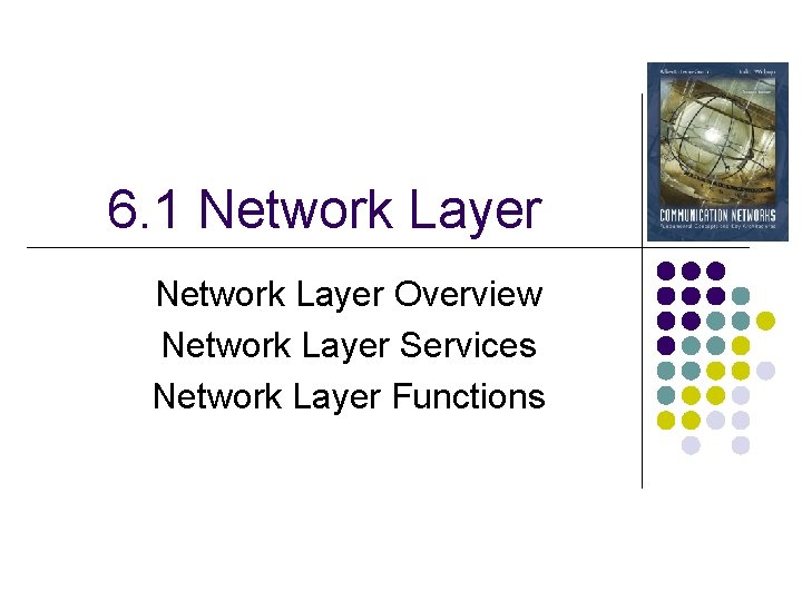 6. 1 Network Layer Overview Network Layer Services Network Layer Functions 