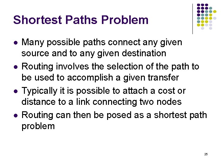 Shortest Paths Problem l l Many possible paths connect any given source and to