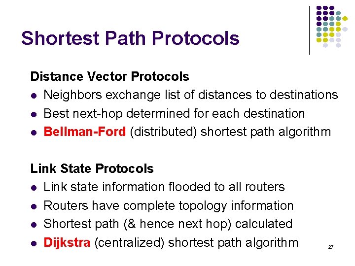 Shortest Path Protocols Distance Vector Protocols l Neighbors exchange list of distances to destinations