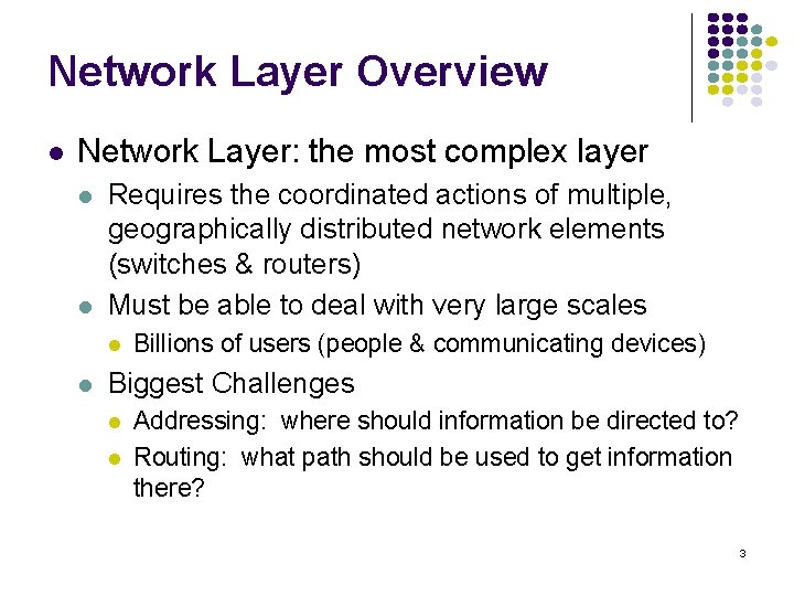 Network Layer Overview l Network Layer: the most complex layer l l Requires the