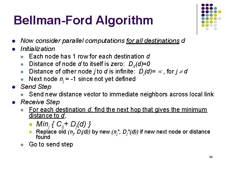 Bellman-Ford Algorithm l l Now consider parallel computations for all destinations d Initialization l