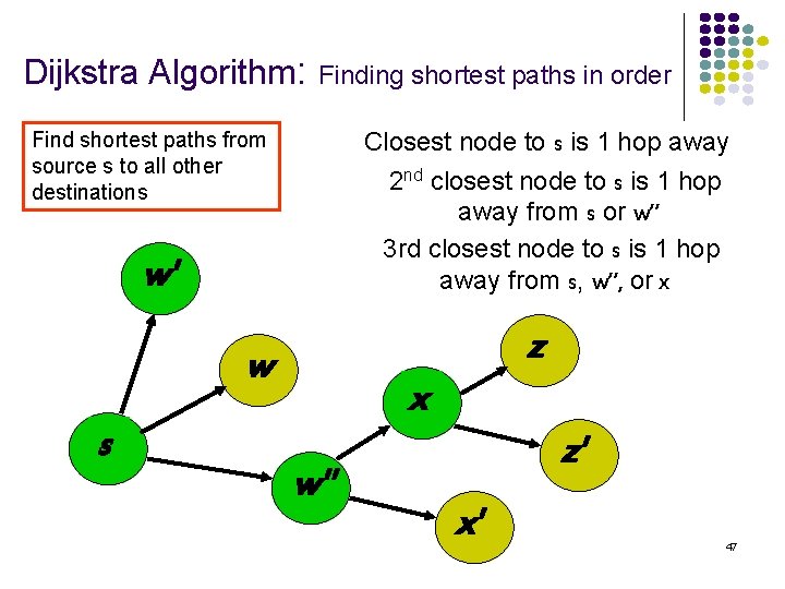 Dijkstra Algorithm: Finding shortest paths in order Closest node to s is 1 hop