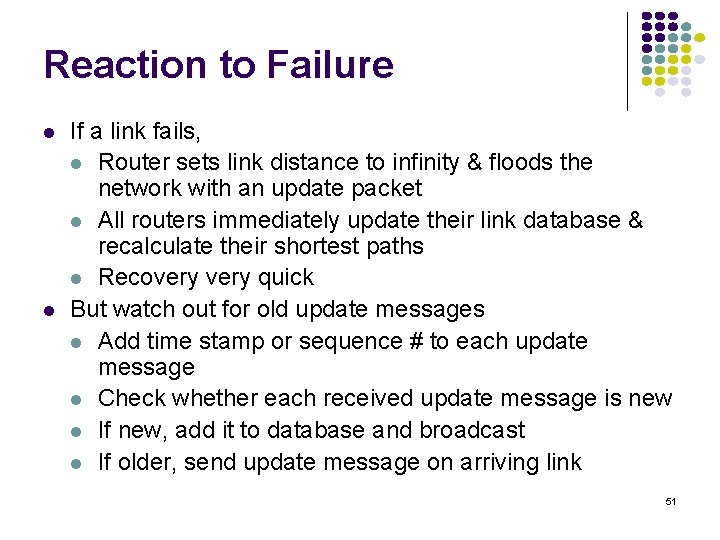 Reaction to Failure l l If a link fails, l Router sets link distance