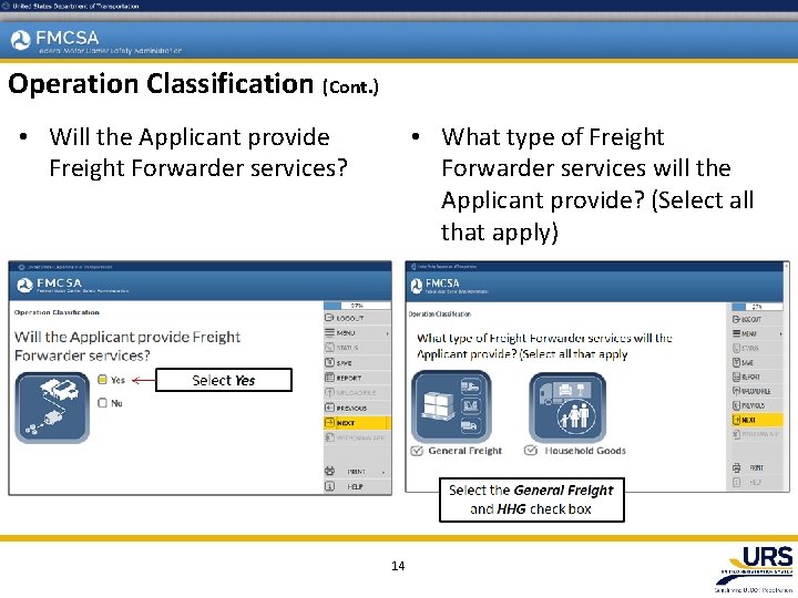 Operation Classification (Cont. ) • Will the Applicant provide Freight Forwarder services? • What