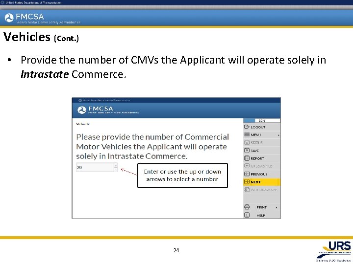 Vehicles (Cont. ) • Provide the number of CMVs the Applicant will operate solely