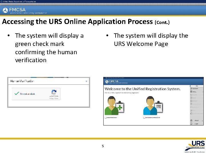 Accessing the URS Online Application Process (Cont. ) • The system will display a
