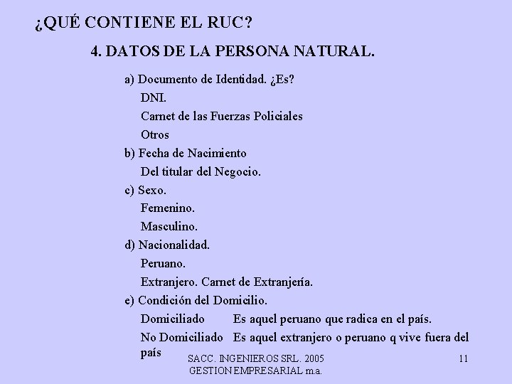 ¿QUÉ CONTIENE EL RUC? 4. DATOS DE LA PERSONA NATURAL. a) Documento de Identidad.