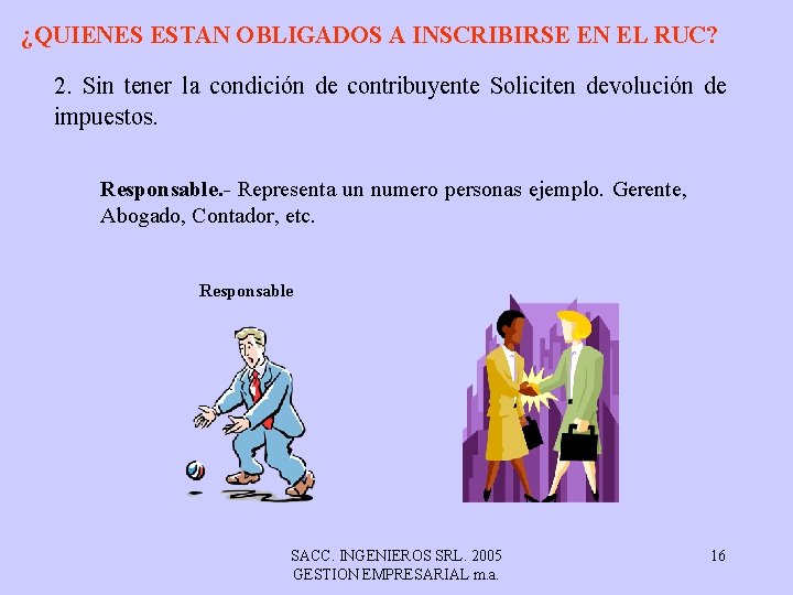 ¿QUIENES ESTAN OBLIGADOS A INSCRIBIRSE EN EL RUC? 2. Sin tener la condición de