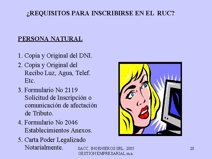 ¿REQUISITOS PARA INSCRIBIRSE EN EL RUC? PERSONA NATURAL 1. Copia y Original del DNI.