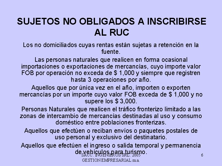 SUJETOS NO OBLIGADOS A INSCRIBIRSE AL RUC Los no domiciliados cuyas rentas están sujetas