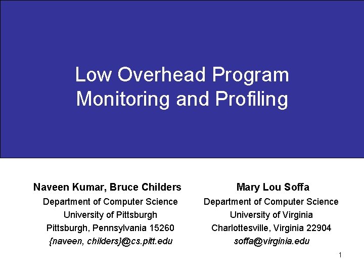 Low Overhead Program Monitoring and Profiling Naveen Kumar, Bruce Childers Department of Computer Science