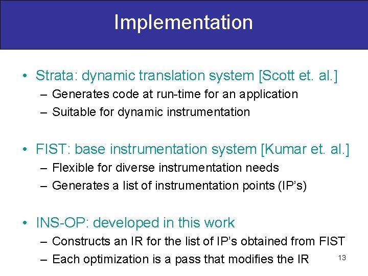 Implementation • Strata: dynamic translation system [Scott et. al. ] – Generates code at
