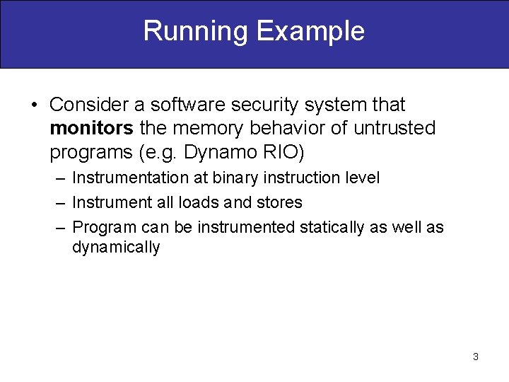 Running Example • Consider a software security system that monitors the memory behavior of