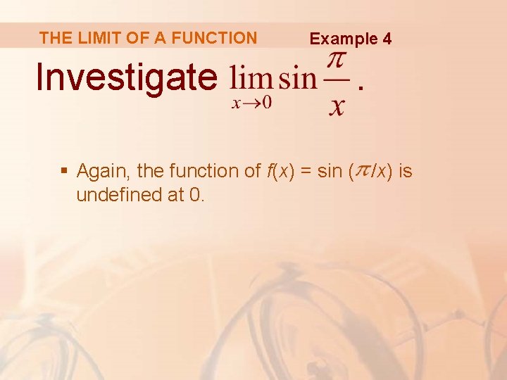 THE LIMIT OF A FUNCTION Investigate Example 4 . § Again, the function of