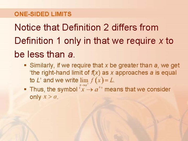 ONE-SIDED LIMITS Notice that Definition 2 differs from Definition 1 only in that we
