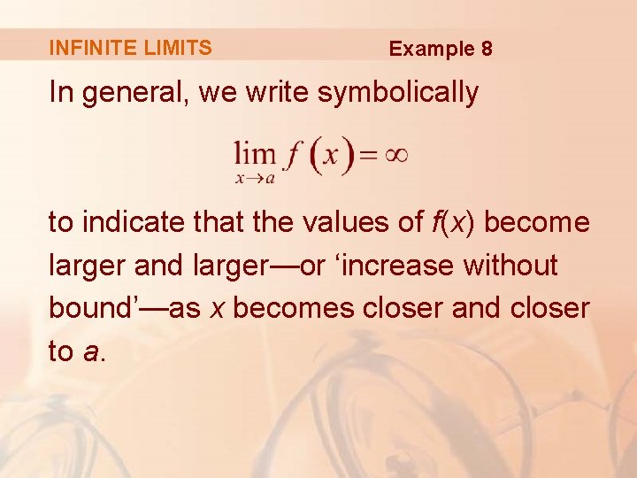 INFINITE LIMITS Example 8 In general, we write symbolically to indicate that the values