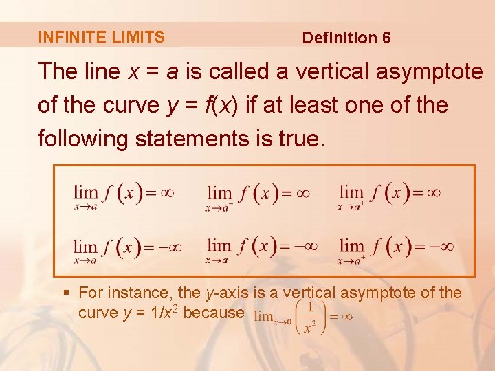 INFINITE LIMITS Definition 6 The line x = a is called a vertical asymptote