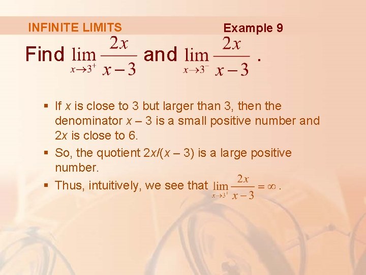 INFINITE LIMITS Find Example 9 and . § If x is close to 3