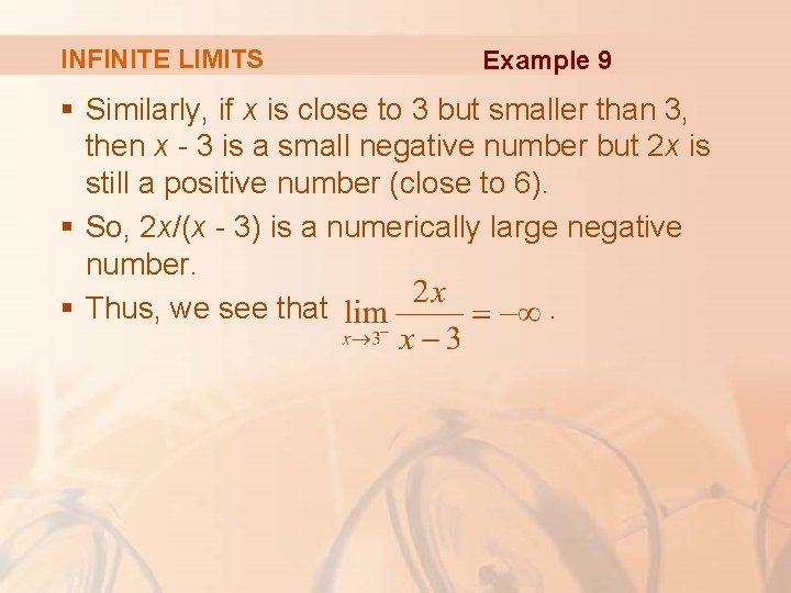 INFINITE LIMITS Example 9 § Similarly, if x is close to 3 but smaller