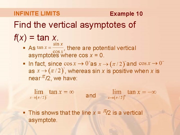 INFINITE LIMITS Example 10 Find the vertical asymptotes of f(x) = tan x. §