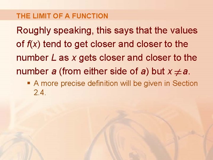 THE LIMIT OF A FUNCTION Roughly speaking, this says that the values of f(x)