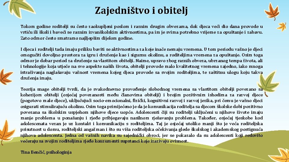 Zajedništvo i obitelj Tokom godine roditelji su često zaokupljeni poslom i raznim drugim obvezama,