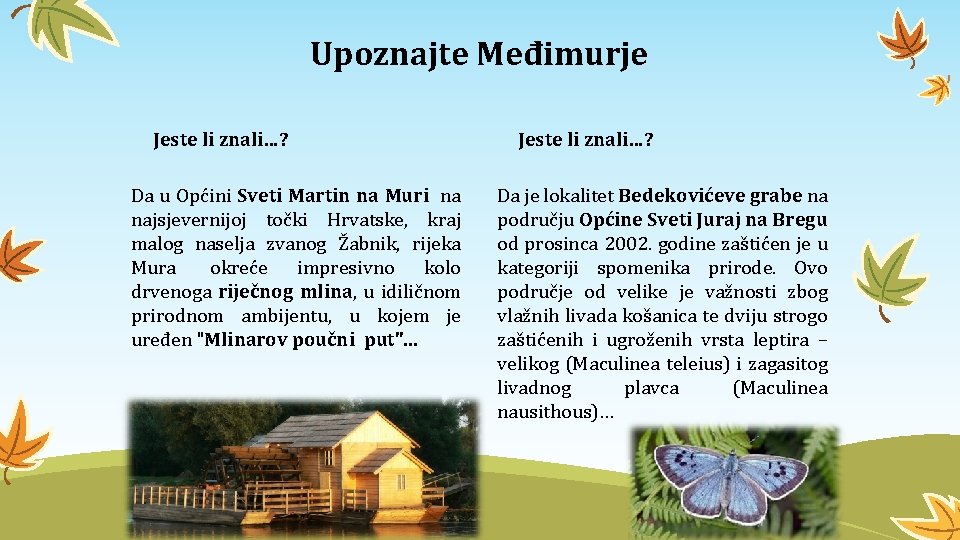 Upoznajte Međimurje Jeste li znali…? Da u Općini Sveti Martin na Muri na najsjevernijoj