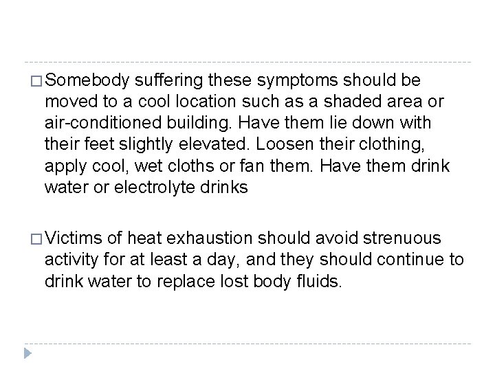 � Somebody suffering these symptoms should be moved to a cool location such as � Somebody suffering these symptoms should be moved to a cool location such as