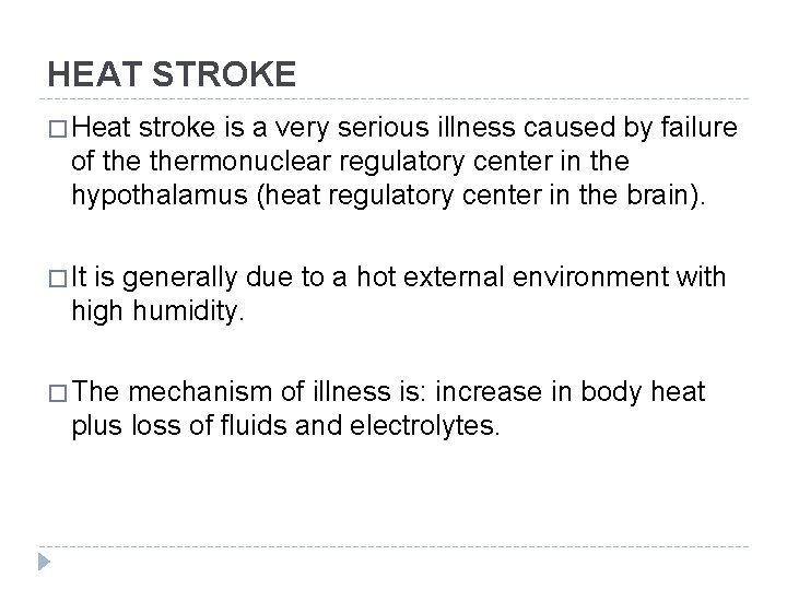 HEAT STROKE � Heat stroke is a very serious illness caused by failure of