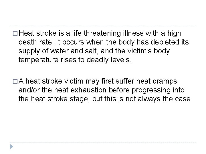� Heat stroke is a life threatening illness with a high death rate. It � Heat stroke is a life threatening illness with a high death rate. It