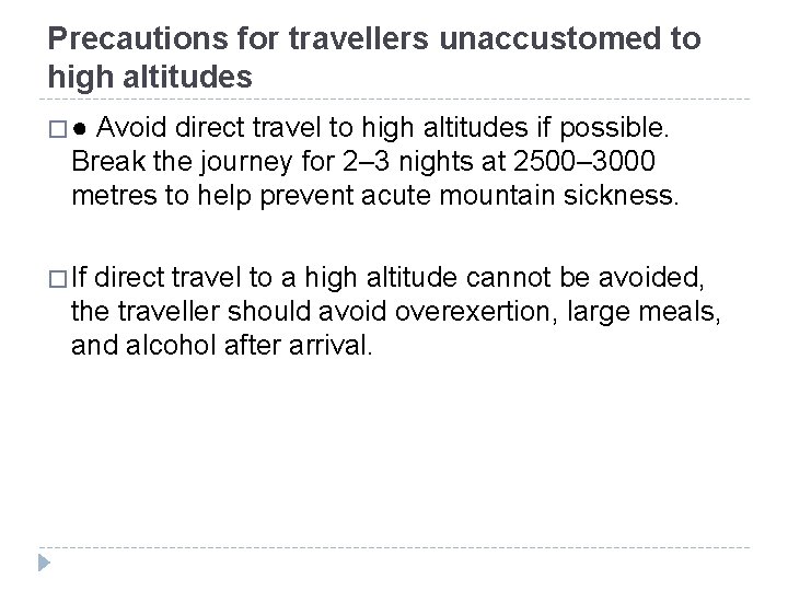 Precautions for travellers unaccustomed to high altitudes � ● Avoid direct travel to high