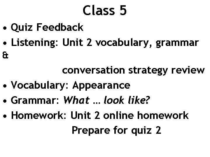 Class 5 • Quiz Feedback • Listening: Unit 2 vocabulary, grammar & conversation strategy