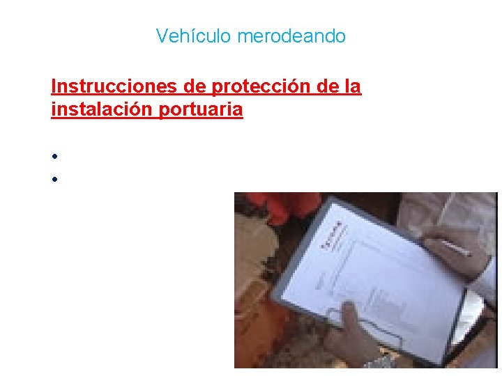 Vehículo merodeando Instrucciones de protección de la instalación portuaria • • 