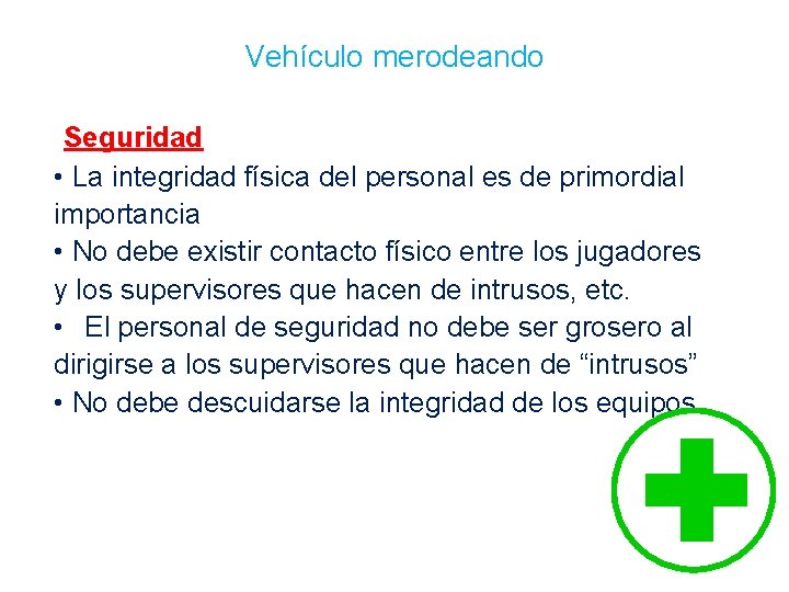 Vehículo merodeando Seguridad • La integridad física del personal es de primordial importancia •