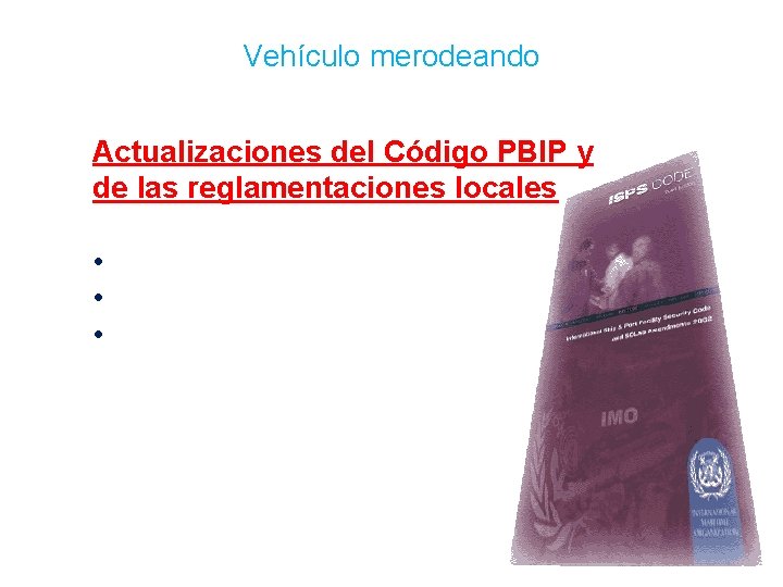 Vehículo merodeando Actualizaciones del Código PBIP y de las reglamentaciones locales • • •