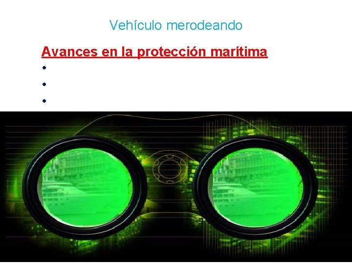 Vehículo merodeando Avances en la protección marítima • • • 