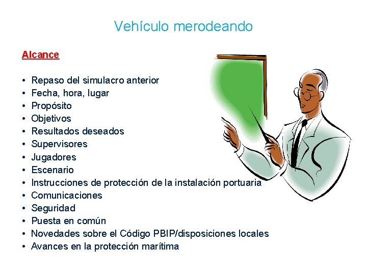 Vehículo merodeando Alcance • Repaso del simulacro anterior • Fecha, hora, lugar • Propósito