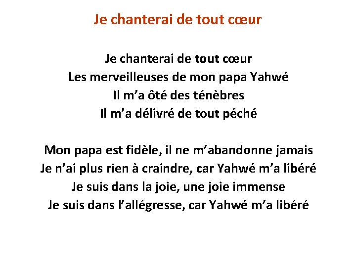 Je chanterai de tout cœur Les merveilleuses de mon papa Yahwé Il m’a ôté