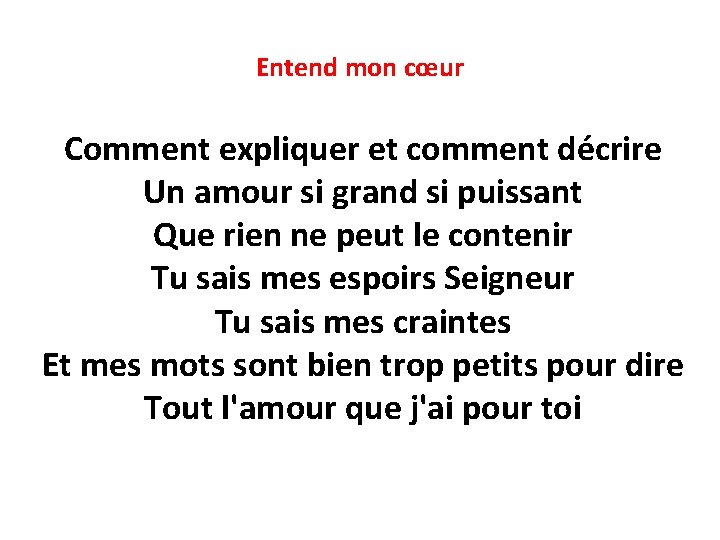 Entend mon cœur Comment expliquer et comment décrire Un amour si grand si puissant