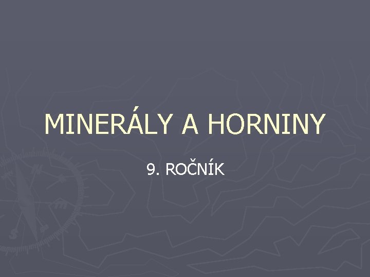 MINERÁLY A HORNINY 9. ROČNÍK 