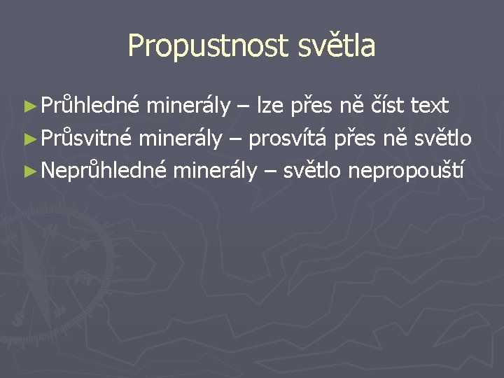 Propustnost světla ► Průhledné minerály – lze přes ně číst text ► Průsvitné minerály