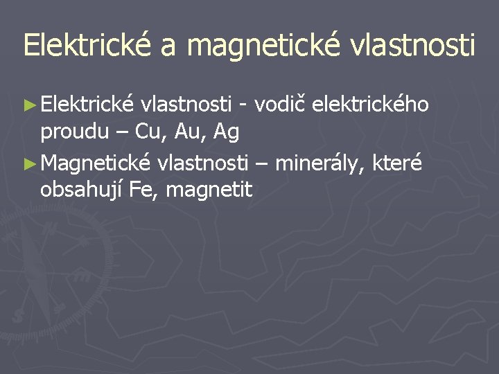 Elektrické a magnetické vlastnosti ► Elektrické vlastnosti - vodič elektrického proudu – Cu, Ag