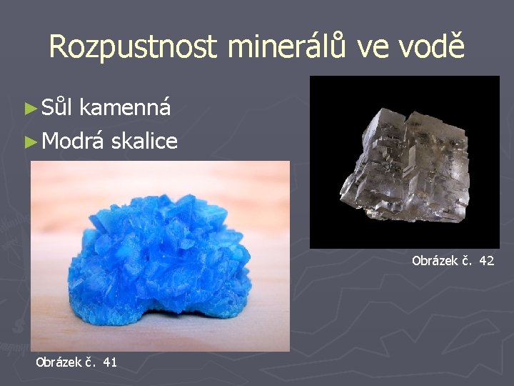 Rozpustnost minerálů ve vodě ► Sůl kamenná ► Modrá skalice Obrázek č. 42 Obrázek