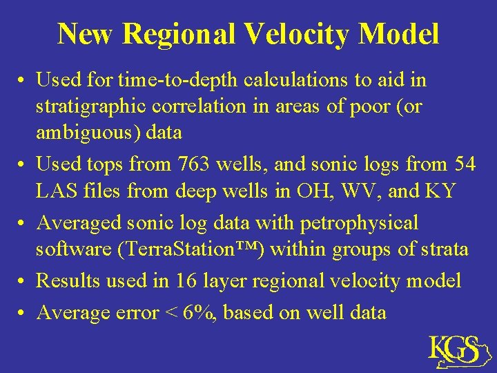 New Regional Velocity Model • Used for time-to-depth calculations to aid in stratigraphic correlation