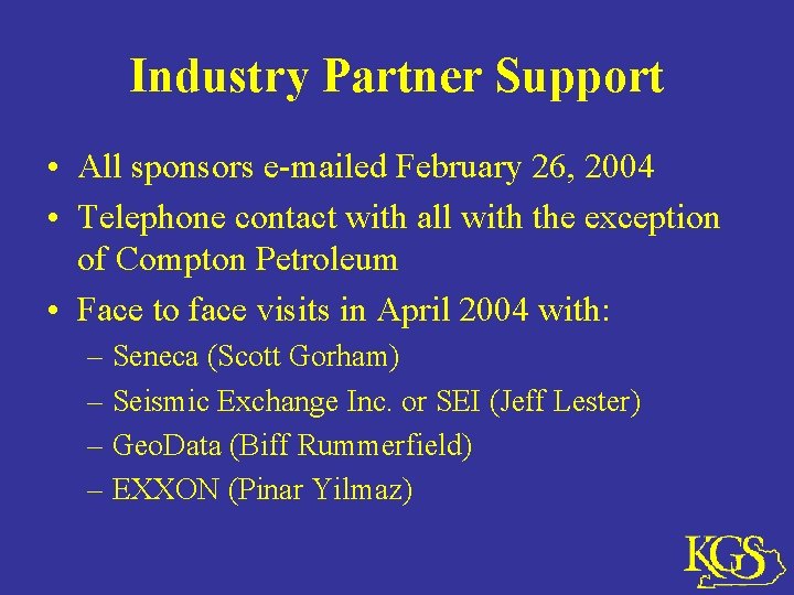 Industry Partner Support • All sponsors e-mailed February 26, 2004 • Telephone contact with