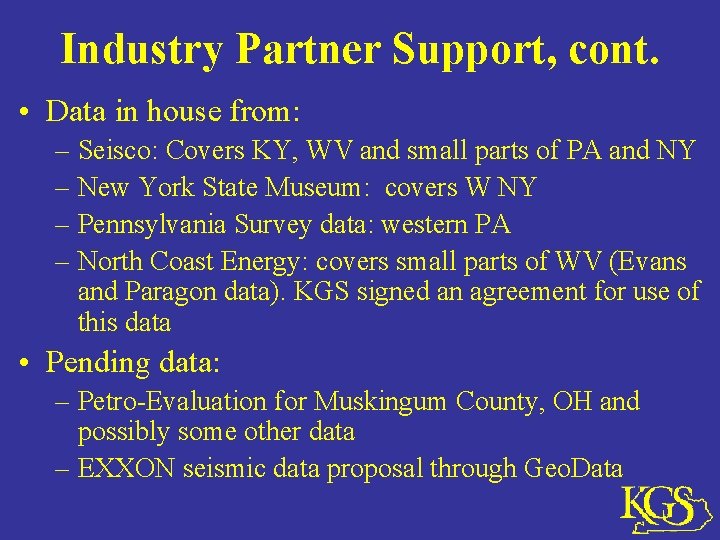 Industry Partner Support, cont. • Data in house from: – Seisco: Covers KY, WV