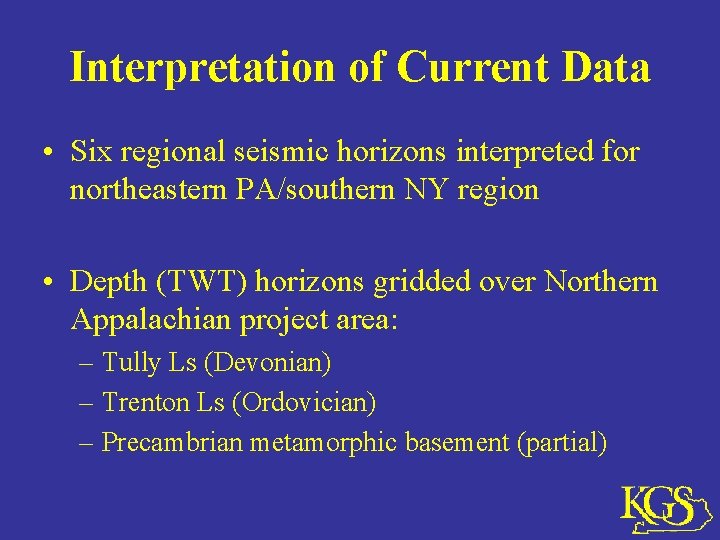 Interpretation of Current Data • Six regional seismic horizons interpreted for northeastern PA/southern NY