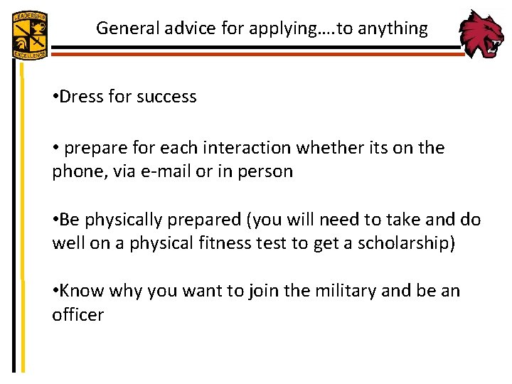 General advice for applying…. to anything • Dress for success • prepare for each