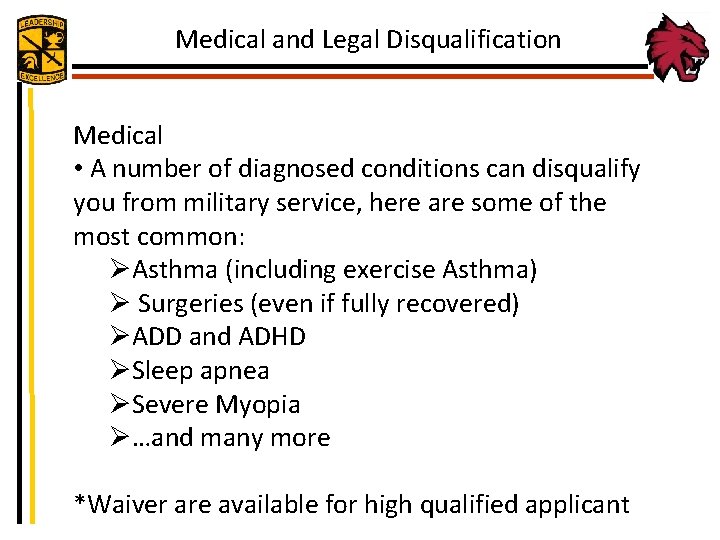 Medical and Legal Disqualification Medical • A number of diagnosed conditions can disqualify you